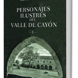 PERSONAJES ILUSTRES DEL VALLE DE CAYON - I -