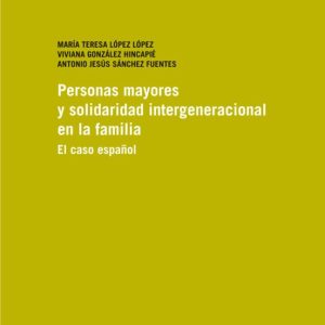 PERSONAS MAYORES Y SOLIDARIDAD INTERGENERACIONAL EN LA FAMILIA: EL CASO ESPAÑOL
