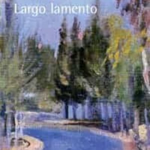POESIAS COMPLETAS, 4: LARGO LAMENTO