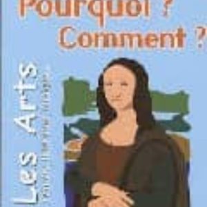 POURQUOI? COMMENT? LES ARTS
				 (edición en francés)
