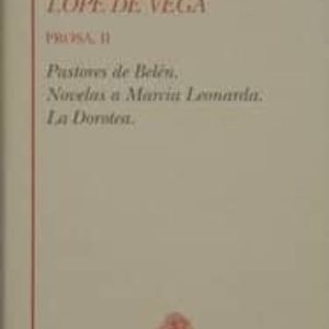 PROSA (T. II): PASTORES DE BELEN; NOVELAS A MARCIA LEONARDA; LA D OROTEA