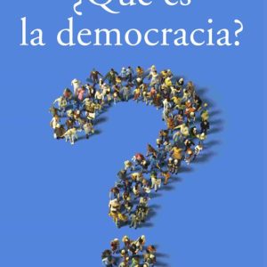 ¿QUE ES LA DEMOCRACIA? (2ª EDICION)