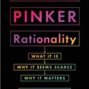 RATIONALITY : WHAT IT IS, WHY IT SEEMS SCARCE, WHY IT MATTERS
				 (edición en inglés)