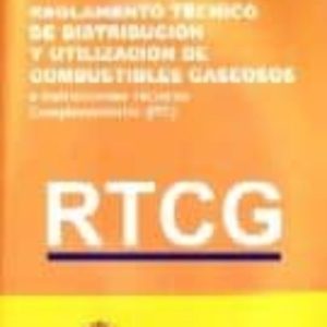 REGLAMENTO TECNICO DE DISTRIBUCION Y UTILIZACION DE COMBUSTIBLES GASEOSOS E INSTRUCCIONES TECNICAS COMPLEMENTARIAS (ITC) RTCG