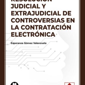RESOLUCIÓN JUDICIAL Y EXTRAJUDICIAL DE CONTROVERSIAS EN LA CONTRATACIÓN ELECTRÓNICA