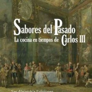 SABORES DEL PASADO: LA COCINA EN TIEMPOS DE CARLOS III