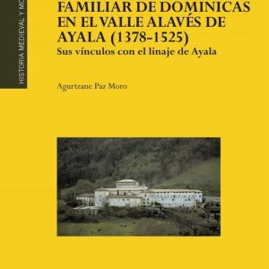 SAN JUAN DE QUEJANA, UN MONASTERIO FAMILIAR DE DOMINICAS EN EL VALLE ALAVES DE AYALA (1378-1525): SIN VINCULOS CON EL LINAJE DE AYALA