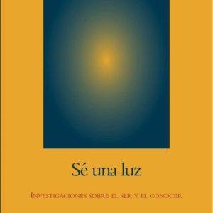 SE UNA LUZ: INVESTIGACIONES SOBRE EL SER Y EL CONOCER (3ª ED.)