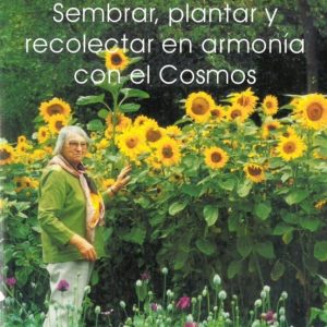 SEMBRAR, PLANTAR Y RECOLECTAR EN ARMONIA CON EL COSMOS