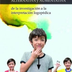 SISTEMAS DE COMUNICACION ALTERNATIVA Y AUMENTATIVA DE LA INVESTIGACION LOGOPEDICA