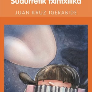 SUDURRETIK TXINTXILIKA
				 (edición en euskera)