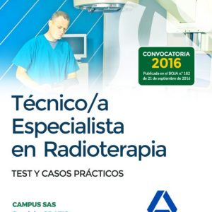 TECNICO/A ESPECIALISTA EN RADIOTERAPIA DEL SERVICIO ANDALUZ DE SALUD. TEST Y CASOS PRACTICOS