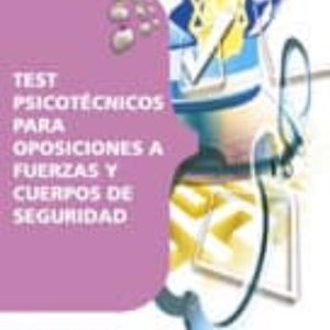 TEST PSICOTECNICOS PARA OPOSICIONES A FUERZAS Y CUERPOS DE SEGURI DAD