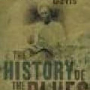 THE HISTORY OF THE BLUES: THE ROOTS, THE MUSIC, THE PEOPLE
				 (edición en inglés)