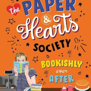 THE PAPER & HEARTS SOCIETY: BOOKISHLY EVER AFTER : BOOK 3: FIND YOUR PEOPLE IN THIS JOYFUL, COMFORT READ - THE PERFECT BOOKISH
				 (edición en inglés)
