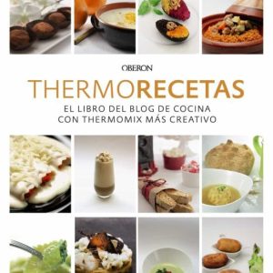 THERMORECETAS (NUEVA ED.): EL LIBRO DEL BLOG DE COCINA CON THERMOMIX MAS CREATIVO