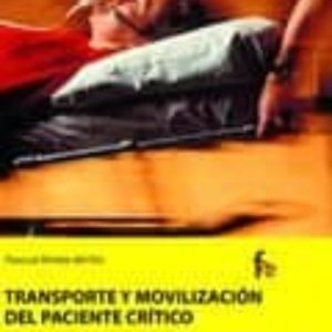 TRANSPORTE Y MOVILIZACION DEL PACIENTE CRITICO (5ª ED.)