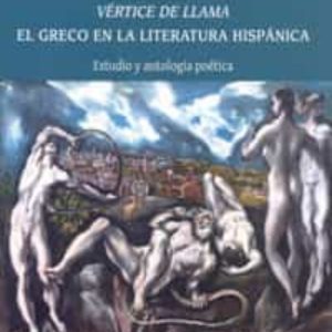 VÉRTICE DE LLAMA: EL GRECO EN LA LITERATURA HISPÁNICA