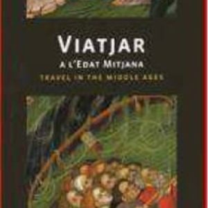 VIATJAR A L EDAT MITJANA. TRAVEL IN THE MIDDLE AGES
				 (edición en catalán)