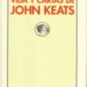 VIDA Y CARTAS DE JOHN KEATS