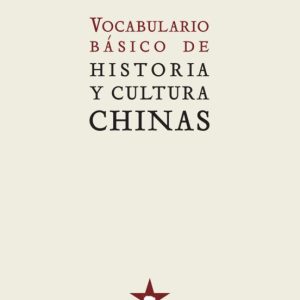 VOCABULARIO BÁSICO DE HISTORIA Y CULTURA CHINAS