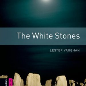WHITE STONES (OBSTART: OXFORD BOOKWORMS STARTERS)
				 (edición en inglés)
