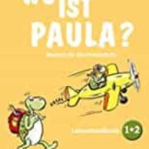 WO IST PAULA 1+2 GUIA DEL PROFESOR
				 (edición en alemán)