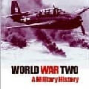 WORLD WAR TWO: A MILITARY HISTORY
				 (edición en inglés)
