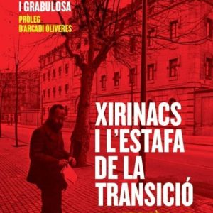 XIRINACS I L ESTAFA DE LA TRANSICIO
				 (edición en catalán)