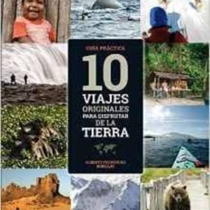 10 VIAJES ORIGINALES PARA DISFRUTAR DE LA TIERRA