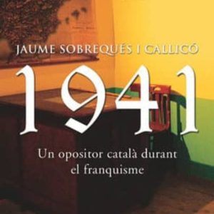 1941 UN OPOSITOR CATALA DURANT EL FRANQUISME
				 (edición en catalán)