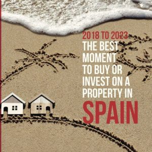 2018 TO 2023. THE BEST MOMENT TO BUY OR INVEST ON A PROPERTY IN S PAIN
				 (edición en inglés)