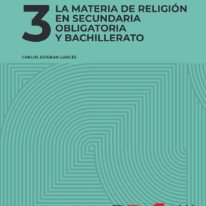 3 LA MATERIA DE RELIGION EN SECUNDARIA OBLIGATORIA Y BACHILLERATO