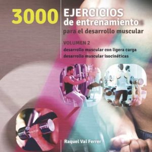 3000 EJERCICIOS DE ENTRENAMIENTO PARA EL DESARROLLO MUSCULAR II