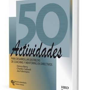 50 ACTIVIDADES PARA DESARROLLAR DESTREZAS DE COACHING Y MENTORING EN DIRECTIVOS (2ª ED.)