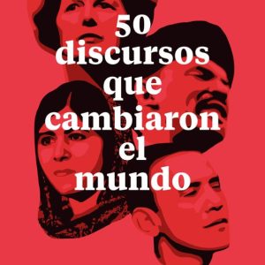 50 DISCURSOS QUE CAMBIARON EL MUNDO