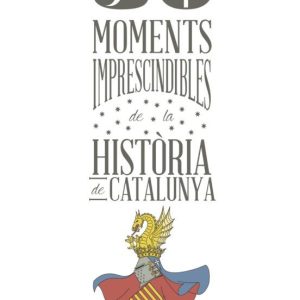 50 MOMENTS IMPRESCINDIBLES DE LA HISTORIA DE CATALUNYA
				 (edición en catalán)