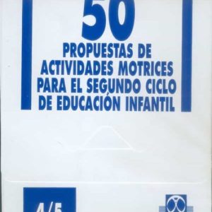 50 PROPUESTAS DE ACTIVIDADES MOTRICES PARA EL SEGUNDO CICLO DE ED UCACION INFANTIL (4/5 AÑOS)