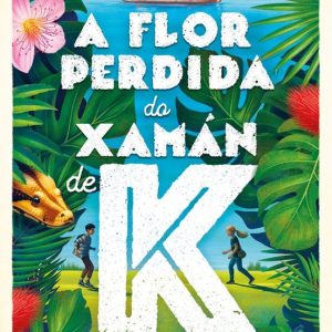 A FLOR PERDIDA DO XAMÁN DE K
				 (edición en gallego)