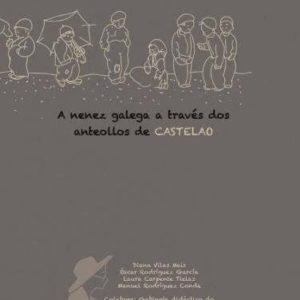 A NENEZ GALEGA A TRAVES DOS ANTEOLLOS DE CASTELAO
				 (edición en gallego)