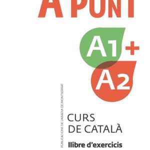 A PUNT A1+A2. CURS DE CATALÀ. LLIBRE D EXERCICIS
				 (edición en catalán)