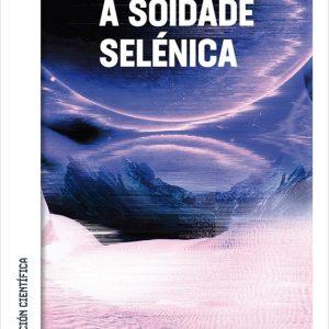 A SOIDADE SELENICA
				 (edición en gallego)