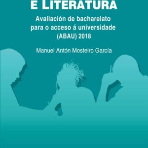 ABAU 2018. LINGUA E LITERATURA. AVALIACIÓN DE BACHARELATO PARA O ACCESO Á UNIVERSIDADE
				 (edición en gallego)