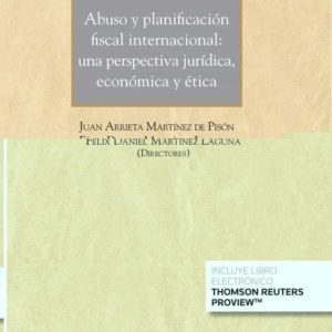 ABUSO Y PLANIFICACIÓN FISCAL INTERNACIONAL: UNA PERSPECTIVA JURÍDICA,ECONÓMICA Y ÉTICA