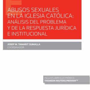 ABUSOS SEXUALES EN LA IGLESIA CATÓLICA: ANÁLISIS DEL PROBLEMA Y DE LA RESPUESTA JURÍDICA E INSTITUCIONAL