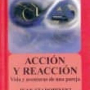 ACCION Y REACCION: VIDA Y AVENTURAS DE UNA PAREJA