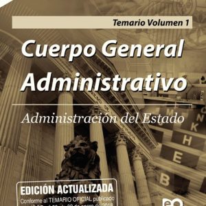 ADMINISTRACION DEL ESTADO: CUERPO GENERAL ADMINISTRATIVO. INGRESO LIBRE: TEMARIO (VOL. 1)