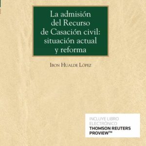 ADMISIÓN DEL RECURSO DE CASACIÓN CIVIL: SITUACIÓN ACTUAL Y REFORMA