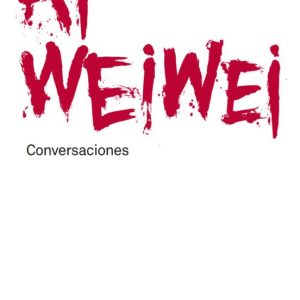 AI WEIWEI: CONVERSACIONES