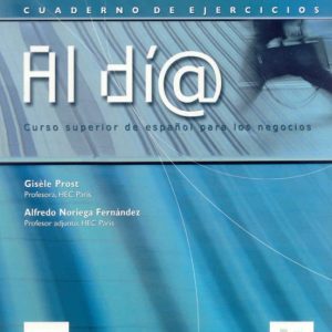 AL DIA: CURSO SUPERIOR DE ESPAÑOL PARA LOS NEGOCIOS (CUADERNO DE EJERCICIOS) (CONTIENE 1CD)
